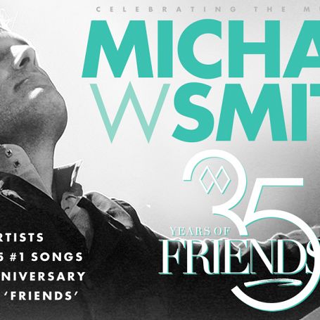 35 Years Of Friends: Celebrating The Music Of Michael W. Smith Tribute