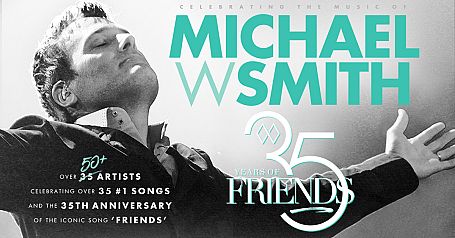 35 Years Of Friends: Celebrating The Music Of Michael W. Smith Tribute